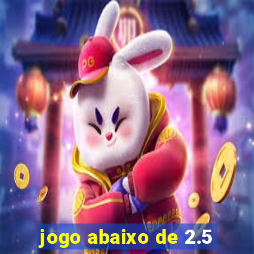 jogo abaixo de 2.5